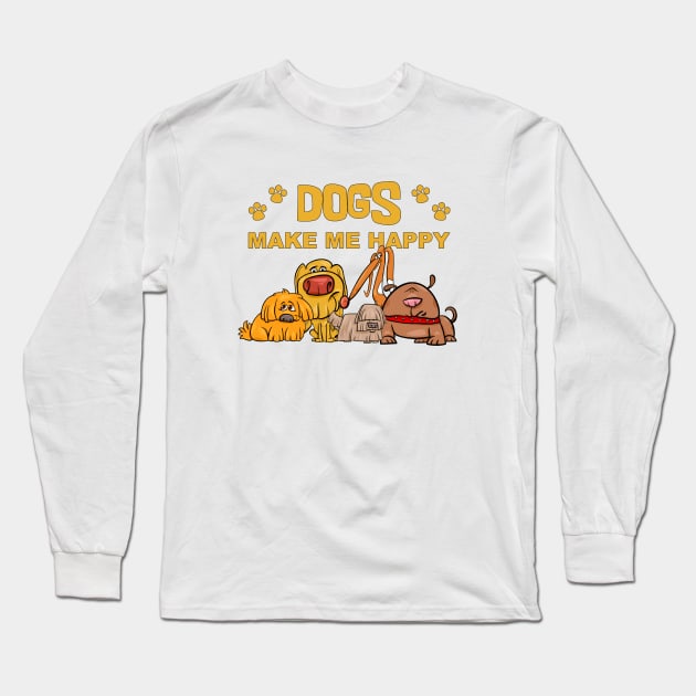 Dogs Make Me Happy Long Sleeve T-Shirt by Wilcox PhotoArt